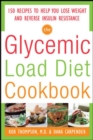 Image for The glycemic load diet cookbook  : 150 recipes to help you lose weight and reverse insulin resistance