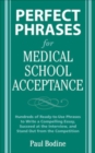 Image for Perfect phrases for medical school acceptance: hundreds of ready-to-use phrases to writing a compelling essay, succeed at the interview, and stand out from the competition