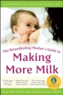 Image for The breastfeeding mother&#39;s guide to making more milk