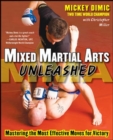 Image for Mixed martial arts unleashed: mastering the most effective moves for victory