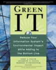 Image for Green IT  : reduce your information system&#39;s environmental impact while adding to the bottom line
