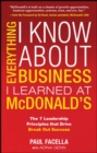Image for Everything I know about business I learned at McDonald&#39;s: the five results-driven leadership principles for success