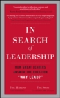 Image for In search of leadership  : how great leaders answer the question &quot;Why lead?&quot;