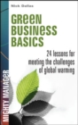 Image for Green business basics  : 24 lessons for meeting the challenges of global warming
