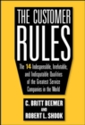 Image for The customer rules: the 14 indespensible, irrefutable, and indisputable qualities of the greatest companies in the world
