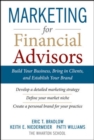 Image for Marketing for Financial Advisors: Build Your Business by Establishing Your Brand, Knowing Your Clients and Creating a Marketing Plan