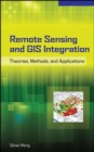 Image for Remote Sensing and GIS Integration: Theories, Methods, and Applications