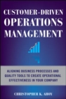 Image for Customer-driven operations  : aligning quality tools and business processes for customer excellence