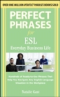 Image for Perfect phrases for ESL  : everyday business life
