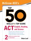 Image for McGraw-Hill&#39;s top 50 skills for a top score: ACT English, reading, and science