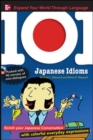 Image for 101 Japanese idioms  : enrich your Japanese conversation with colorful everyday expressions