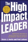 Image for The high impact leader: authentic, resilient leadership that gets results and sustains growth