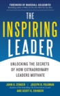 Image for The inspiring leader  : unlocking the secrets of how extraordinary leaders motivate