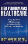 Image for High performance healthcare  : using the power of relationships to achieve quality, efficiency and resilience