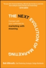 Image for The Next Evolution of Marketing: Connect with Your Customers by Marketing with Meaning
