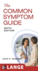 Image for The common symptom guide  : a guide to the evaluation of common adult and pediatric symptoms