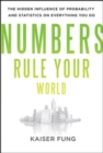 Image for Numbers rule your world  : the hidden influence of probabilities and statistics on everything you do