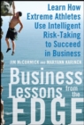 Image for Business lessons from the edge: learn how extreme athletes use intelligent risk-taking to succeed in business