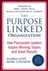 Image for The purpose linked organization: how passionate leaders inspire winning teams and great results