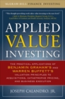 Image for Applied value investing  : the practical applications of Benjamin Graham&#39;s and Warren Buffett&#39;s valuation principles to acquisitions, catastrophe pricing, and business execution