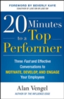 Image for 20 Minutes to a Top Performer: Three Fast and Effective Conversations to Motivate, Develop, and Engage Your Employees