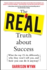 Image for The Real Truth about Success:  What the Top 1% Do Differently, Why They Won&#39;t Tell You, and How You Can Do It Anyway!