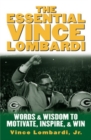 Image for The Essential Vince Lombardi: Words and Wisdom to Motivate, Inspire and Win