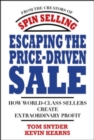 Image for Escaping the price-driven sale: how world-class sellers create extraordinary profit