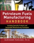 Image for Petroleum Fuels Manufacturing Handbook: including Specialty Products and Sustainable Manufacturing Techniques