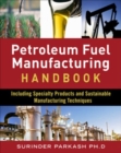Image for Petroleum fuels manufacturing handbook: including specialty products and sustainable manufacturing techniques