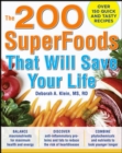 Image for The 200 superfoods that will save your life: a complete program to live younger, longer