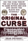 Image for The original curse: did the Cubs throw the 1918 World Series to Babe Ruth&#39;s Red Sox and incite the Black Sox Scandal?
