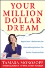 Image for Your million dollar dream: create a winning business plan, turn your passion into profit, regain control and be your own boss
