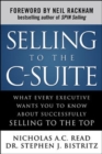 Image for Selling to the C-suite: what every executive wants you to know about successfully selling to the top