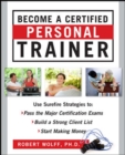 Image for Become a certified personal trainer  : surefire strategies to pass the major certification exams, build a strong client list, and start making money