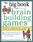 Image for Big book of brain-building games: fun activities to stimulate the brain--for better group learning, communication, and understanding