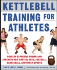 Image for Kettlebell power training for athletes: develop explosive power and strength for martial arts, football, basketball, and other sports