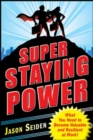 Image for Super Staying Power: What You Need to Become Valuable and Resilient at Work