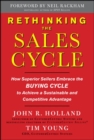 Image for Rethinking the sales cycle  : how superior sellers embrace the buying cycle to achieve a sustainable and competitive advantage