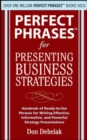 Image for Perfect phrases for presenting business strategies  : hundreds of ready-to-use phrases for writing effective, informative, and powerful strategy presentations