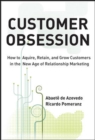 Image for Customer obsession: how to acquire, retain, and grow customers in the new age of relationship marketing