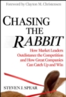 Image for Chasing the rabbit: how market leaders outdistance the competition and how great companies can catch up and win
