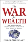 Image for The war for wealth: the true story of globalization, or why the flat world is broken