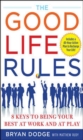 Image for The good life rules: 8 keys to being your best at work and at play