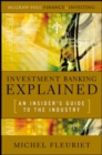Image for Investment banking explained: an insider&#39;s guide to the industry
