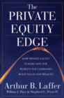 Image for The private equity edge: how private equity players and the world&#39;s top companies build value and wealth