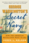 Image for George Washington&#39;s secret navy: how the American Revolution went to sea
