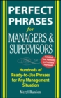 Image for Perfect phrases for managers and supervisors: hundreds of ready-to-use phrases for any management situation