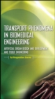 Image for Transport phenomena in biomedical engineering: artificial organ design and development, and tissue engineering