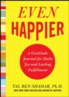 Image for Even happier: a gratitude journal for daily joy and lasting fulfillment